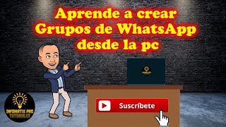 Como Crear Grupos de WhatsApp desde la pc [upl. by Novert]