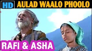 Aulad Waalo Phoolo Phalo FULL VERSION  MOHD RAFI amp ASHA  Ek Phool Do Mali 1969 [upl. by Flynn824]