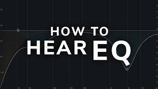 How To Hear EQ  Mixing Tutorial [upl. by Naiviv]