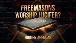 Do Freemasons Worship Lucifer Evidence They Dont Want You To See  Hidden Agendas [upl. by Xel]