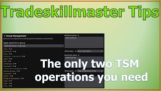 The only two TSM operations you need  Tradeskillmaster Tips [upl. by Neehsas587]