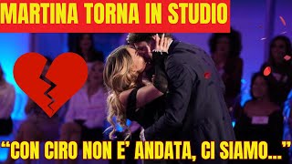 UOMINI E DONNE MARTINA TORNA IN STUDIO CON CIRO SONO SUCCESSE DELLE COSE CI SIAMO [upl. by Vernier]