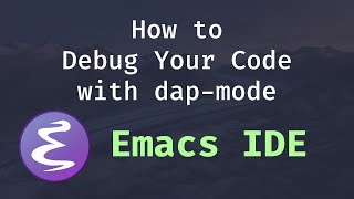 Emacs IDE  How to Debug Your Code with dapmode [upl. by Kilian]