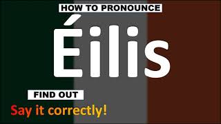 How to Pronounce Éilis  Irish Names pronunciation Guide [upl. by Esahc]