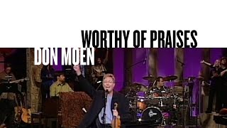 Worthy Of Praises Official Live Video  Don Moen [upl. by Ahsekin447]