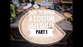 How To Build A Custom Lazy Susan Part 1 [upl. by Suckram]