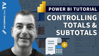 Controlling Totals and Subtotals In Power BI [upl. by Anitsuga]