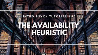 The Availability Heuristic Intro Psych Tutorial 92 [upl. by Sillad736]