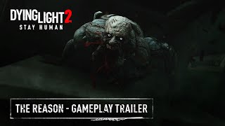 Dying Light 2 Stay Human  The Reason  Official Gameplay Trailer [upl. by Taima655]