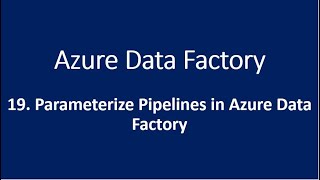 19 Parameterize Pipelines in Azure Data Factory [upl. by Lebazi]