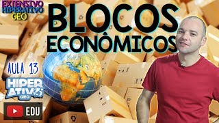 Geografia  BLOCOS ECONÔMICOS E SUAS CARACTERÍSTICAS GEOPOLÍTICAS  EXTENSIVO  Hiperativo GEO [upl. by Kramal]