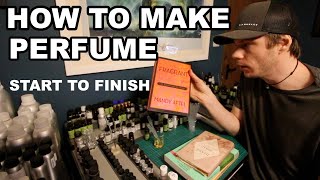 How to Make Perfume Start to Finish [upl. by Aienahs982]