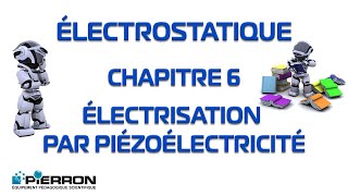 Electrostatique Chap 6 Electrisation par piézoélectricité [upl. by Edlitam]