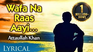 Wafa Na Raas Aayee by Attaullah Khan  Full Song With Lyrics  Pakistani Sad Song [upl. by Anod154]