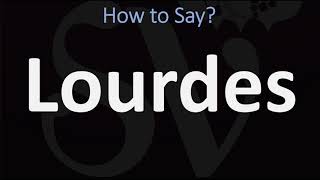 How to Pronounce Lourdes CORRECTLY [upl. by Mohandis]