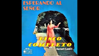 MERARI CASTRO ESPERANDO AL SEÑOR ALBUM COMPLETO [upl. by Kassab]