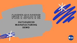 NetSuite Outsourced Manufacturing Demo [upl. by Mcgruter]