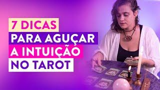 7 Dicas para Ampliar o seu Poder Intuitivo nas Leituras de Tarot [upl. by Joerg]