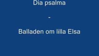 Dia psalma  Balladen om lilla elsa [upl. by Labina102]