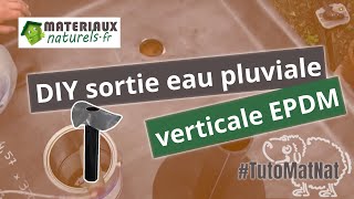 Comment établir une sortie deau verticale bâche EPDM [upl. by Aicekal]