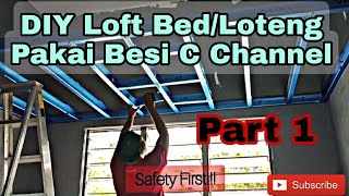 DIY Loft BedLoteng Pakai Besi C Channelbaja ringan Part 1 [upl. by Ced140]