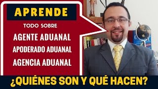 ¿Qué es un Agente Aduanal Apoderado Aduanal y Agencia Aduanal [upl. by Screens]