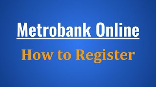 Metrobank Online Banking Enrollment How to Register in Metrobank Online [upl. by Lledraw]