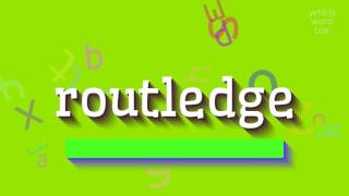 HOW TO PRONOUNCE ROUTLEDGE routledge [upl. by Aletsirc]