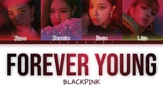 BLACKPINK  Forever Young Color Coded Lyrics [upl. by Roselle435]