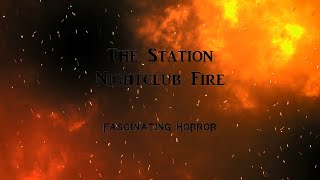 The Station Nightclub Fire  A Short Documentary  Fascinating Horror [upl. by Roxanne]