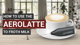 How To Use the AeroLatte To Froth Milk [upl. by Covell]