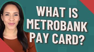 What is Metrobank pay card [upl. by Grayson810]