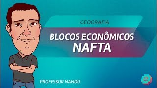 Geografia  Blocos Econômicos  Nafta [upl. by Rj]