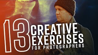 13 Creative Exercises for Photographers [upl. by Atinus471]