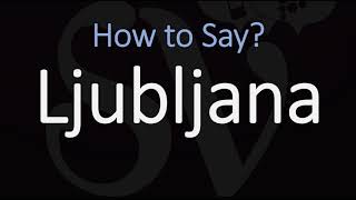 How to Pronounce Ljubljana Slovenia CORRECTLY [upl. by Deonne322]