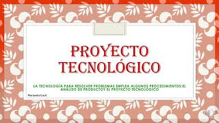 ¿ QUÉ ES UN PROYECTO TECNOLÓGICO [upl. by Apoor]