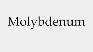 How to Pronounce Molybdenum [upl. by Ettennil]