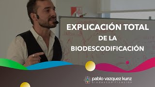 EXPLICACIÓN TOTAL DE LA BIODESCODIFICACIÓN  Pablo Vazquez Kunz [upl. by Yorgen600]