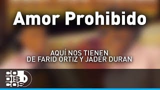 Amor Prohibido Farid Ortiz y Jader Durán  Audio [upl. by Merat341]