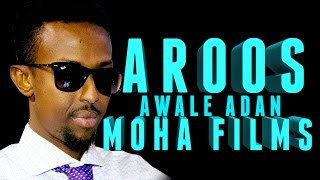 AWALE ADAN  AROOS  Official 2016 HD MOHA FILMS [upl. by Pelaga]