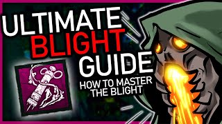 Ultimate Blight Guide  How To Master  Dead By Daylight [upl. by Adnalram]