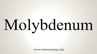 How To Pronounce Molybdenum [upl. by Lokcin922]