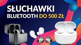 Jakie słuchawki TWS do 500 zł  TOP 5 modeli bezprzewodowych Bluetooth [upl. by Lorimer]