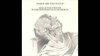 Esben and the Witch  Skeleton Swoon worriedaboutsatan remix 2022 Remaster [upl. by Natala123]