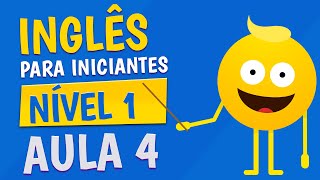 NÍVEL 1  AULA 4  INGLÊS PARA INICIANTES [upl. by Ajiram147]