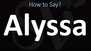 How to Pronounce Alyssa CORRECTLY [upl. by Hsara]