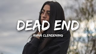 Anna Clendening  Dead End Lyrics [upl. by Otrebireh]