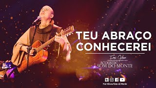 Frei Gilson  Acoustic Som do Monte  DVD  Teu Abraço Conhecerei [upl. by Busey]