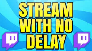 How to Stream with No Delay on Twitch Low Latency [upl. by Kondon577]