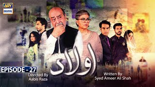 Aulaad Episode 27  Presented By Brite  10th May 2021  ARY Digital Drama [upl. by Rustin]